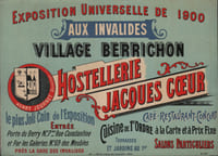 Hostellerie Jacques Coeur. Aux Invalides. VILLAGE BERRICHON. Exposition Universelle de 1900. Le plus joli coin de l'Exposition. Cuisine de 1er Ordre à la Carte et à Prix Fixe. HENRY JOURNET Directeur...-