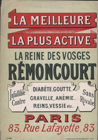La Reine des Vosges RÉMONCOURT. La meilleure les plus active. Infaillible contre Diabète. Goutte. Gravelle. Anémie. Reins. Vessie, etc. Sans Rivale. Paris 83 rue Lafayette.