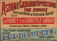 POUDRE GAMBIER. Asthme Catarrhe Oppressions Toux Nerveuse. Soulagement & Guérison rapide par la Poudre 3fcs et les Cigarettes 2fcs Gambier. Traitement Scientifique certain Coqueluche par la Poudre Gambier...- Paris. Impr. Revon. N°335. Sans date, autour de 1900.