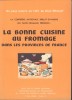 La bonne cuisine au fromage dans les provines de France. Édité par le Comité national interprofessionnel de propagande en faveur des produits laitiers ...