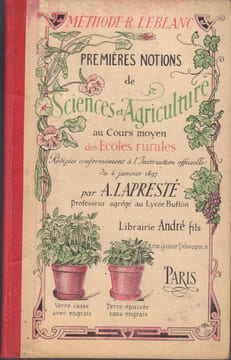Méthode R. Leblanc. Premières Notions de Sciences et d'Agriculture au Cours Moyen des Ecoles rurales. Rédigées conformément à l'Instruction officielle ...