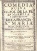 Comedia nueva: El Sol de la Fè en Marsella y Conversion de la Francia Sta Maria Magdalena. Primera, y Segunda parte de su historia. Dedicadas al ...