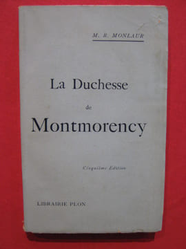 La duchesse de Montmorency (1600-1666). M. R. Monlaur