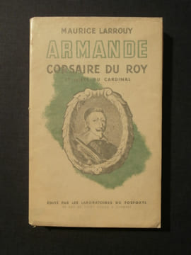 Armande corsaire du roy et nièce du cardinal. Maurrice Larrouy