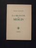 La branche de Merlin. Marcel Schneider