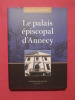 Le palais épiscopal d'Annecy. Christian Regat, Arnaud Pertuiset