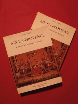 Aix en provence à travers la littérature française, 2 tomes. Marcelle Chirac