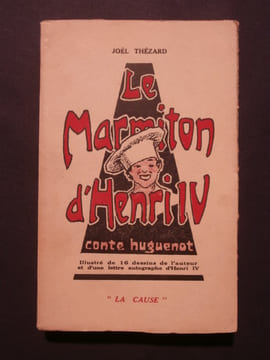 Le marmiton d'Henri IV, conte huguenot. Joël Thézard