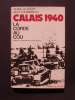 Calais 1940, la corde au cou. Pierre le Goyet, Jean Foussereau