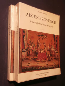 Aix en Provence à travers la littérature française, 2 tomes. Marcelle Chirac