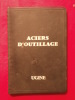 Aciers d'outillage catalogue. Socit d'lectro-chimie , dlectro-mtallurgie et des aciries lectriques d'Ugine