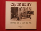 Chambéry, regards sur la ville 1860-1995. Antoine Troncy