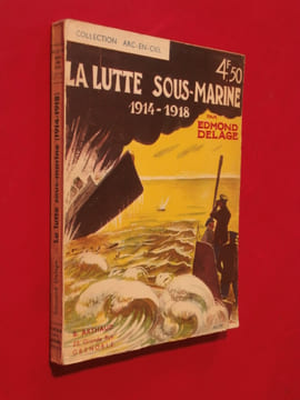 La lutte sous marine 1914-1918. Edmond Delage