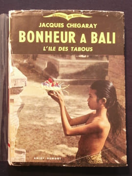 Bonheur à Bali, l'île des tabous. Jacques Chegaray