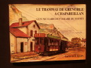 Le tramway de Grenoble à Chapareillan, le funiculaire de Saint Hilaire du Touvet. Dominique Allemand, Patrice Bouillin