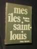 Mes îsles saint Louis. Frédéric Vitoux