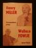 Henry Miller, Wallace Fowlie, correspondance privée. Henry Miller, Wallace Fowlie