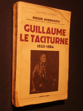 Guillaume le Taciturne, 1533-1584. Roger Avermaete