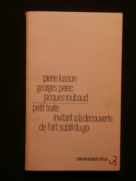 Petit traité invitant à la découverte de l'art subtil du go. Pierre Lusson, Georges Pérec, Jacques Roubaud