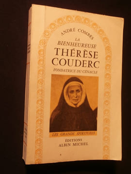 La bienheureuse Thérèse Couderc, fondatrice du cénacle. André Combes