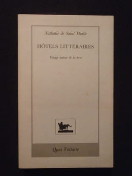 Hôtels littéraires, voyage autour de la terre. Nathalie de SAint Phalle