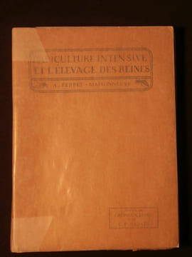 L'apiculture intensive et l'élevage des reines. A. Perret Maisonneuve