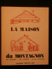 La maison du Montagnon. Jean Garneret, Pierre Bourgin, Bernard Guillaume