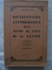 Dictionnaire étymologique des noms de leiu de la Savoie. Adolphe Gros