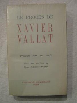 Le procés de Xavier Vallat, présenté par ses amis. anonyme