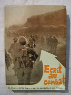 Ecrit au combat, la guerre des six jours par les combattants eux-mêmes. Mordekhay Barkaï