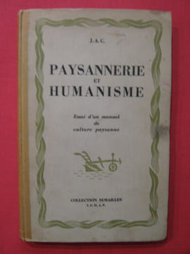 Paysannerie et humanisme, essai d'un manuel de culture paysanne. J.A.C.