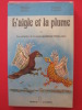 L'aigle et la plume ou les péripéties de la presse quotidienne en Rhône alpes. Philippe Dibilio, Georges Leprince