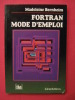 Fortran mode d'emploi. Madeleine Bernheim