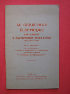 Le chauffage électrique par lampes à rayonnement infra-rouge. R. Gautheret