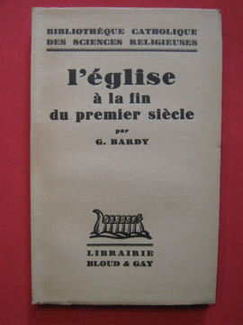 L'église à la fin du premier siècle. G. Bardy