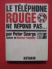 Le téléphone rouge ne répond pas.... Peter George
