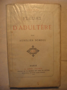 Fleurs d'adultère. Aurélien Scholl