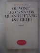 O? vont les canards quand l'étang est gelé?. Jean Yvane