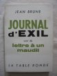 Journal d'éxil, suivi de lettre à un maudit. Jean Brune