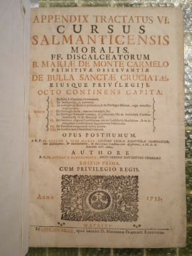 Appendix Tractatus VI. Cursus Salmanticensis Moralis. FF. discalceatorum B. Mariae de Monte Carmelo primitivae observantiae « De Bulla Sanctae ...