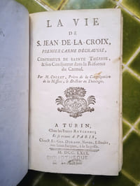 La vie de S. Jean-de-la-Croix, premier Carme Déchaussé, Confesseur de Sainte Thérèse, et son Coadjuteur dans la Réforme du Carmel. 