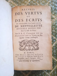 Recueil des vertus et des écrits de Madame la Baronne de Neuvillette, décédée depuis peu dans la ville de Paris.