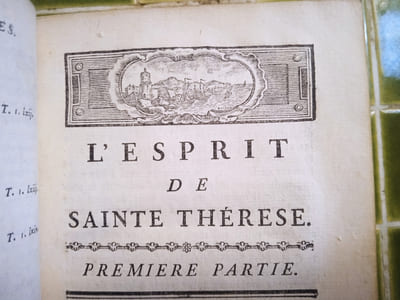 L’Esprit de Sainte Thérèse, recueilli de ses Œuvres et de ses Lettres avec ses Opuscules. Ouvrage également utile aux Personnes Régulières et Séculières qui aspirent à la perfection. Nouvelle Édition. 
