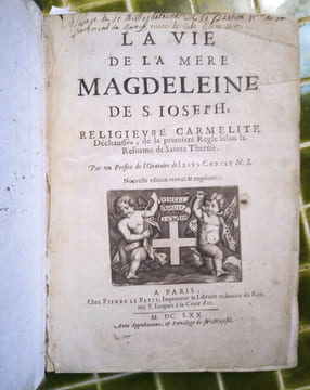 La Vie de la Mère Magdeleine de S. Joseph, Religieuse Carmélite Déchaussée, de la première Règle selon la Réforme de Sainte Thérèse. Par un Prestre de ...