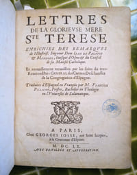 Lettres de la glorieuse Mère Ste Térèse, enrichies des remarques de l’illustrissime Seigneur Dom Jean de Palafox et Mendoze, Évesque d’Osme et du Conseil de sa Majesté Catholique. Et nouvellement recueillies par les soins du très Révérend Père Général des Carmes Deschaussez de la Congrégation d’Espagne. Traduites d’Espagnol en François par M. François Pélicot, Prestre, Bachelier en Théologie de l’Université de Salamanque. Paris, Georges Josse, 1660.
[Relié à la suite.] Additions aux Lettres de la glorieuse Mère Ste Térèse de Jésus et aux remarques de Monseigneur d’Osme. Paris, Georges Josse, 1661. 