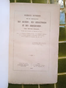 Recherches historiques sur les corporations des archers, des arbalétriers et des arquebusiers.