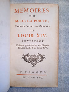 Mémoires de M. de La Porte, Premier Valet de Chambre de Louis XIV. Contetant [sic] plusieurs particularités des Règnes de Louis XIII. & de Louis XIV.