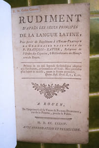 Rudiment d’après les seuls principes de la langue latine. Pour servir de supplément à L’Essai-Pratique de Grammaire Raisonnée du P. François-Xavier...