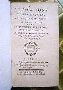 Récréations historiques, critiques, morales et d'érudition ; avec l'Histoire des Fous en titre d'office.