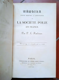 Mémoire pour servir à l’histoire de la Société Polie en France. Cet ouvrage ne sera pas mis en vente.
Paris, Typographie de Firmin Didot Frères, 1835.